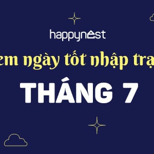 Xem Ngày Tốt Nhập Trạch Tháng 7 Năm 2023 - Cần Tránh Những Ngày Hung Nào?